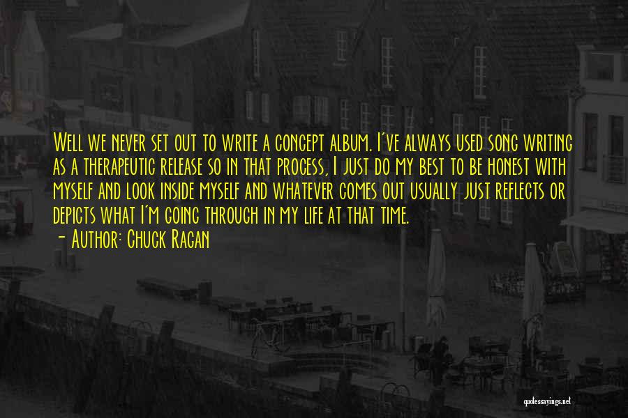 Chuck Ragan Quotes: Well We Never Set Out To Write A Concept Album. I've Always Used Song Writing As A Therapeutic Release So