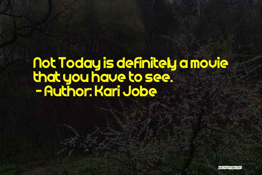 Kari Jobe Quotes: Not Today Is Definitely A Movie That You Have To See.