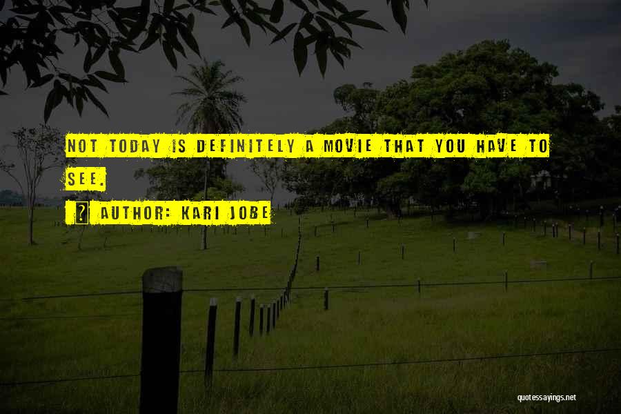 Kari Jobe Quotes: Not Today Is Definitely A Movie That You Have To See.