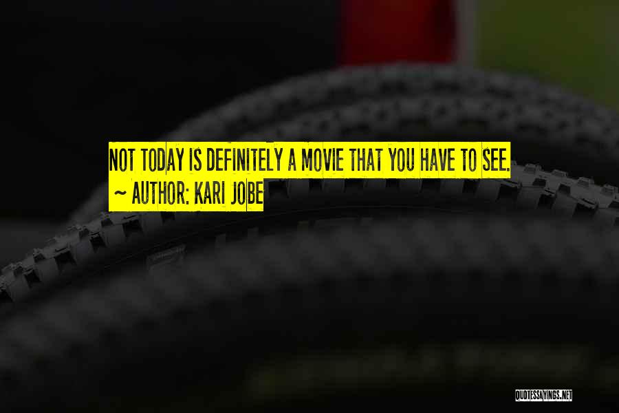 Kari Jobe Quotes: Not Today Is Definitely A Movie That You Have To See.