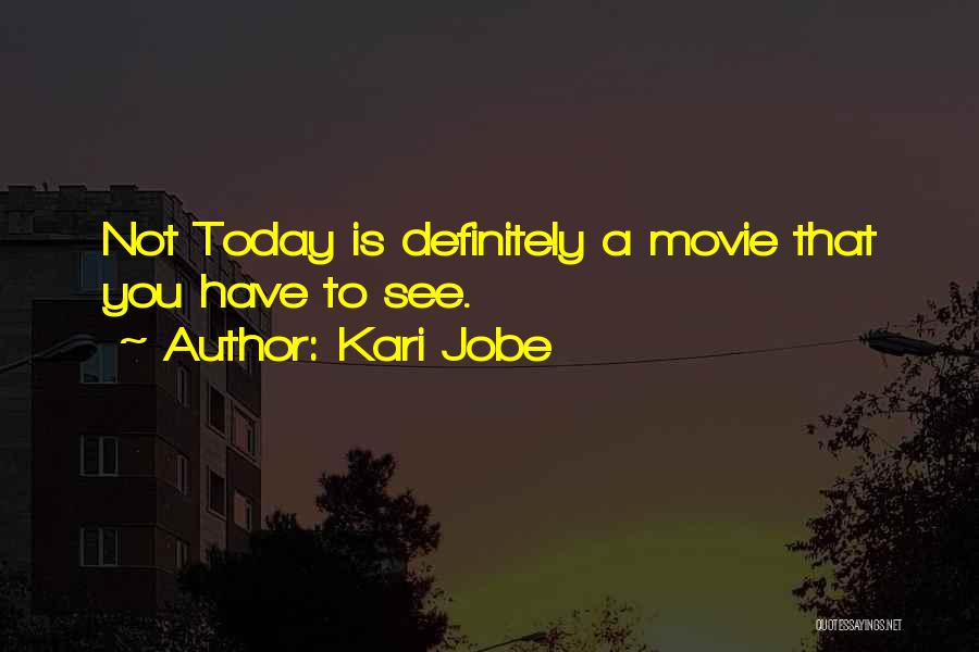 Kari Jobe Quotes: Not Today Is Definitely A Movie That You Have To See.