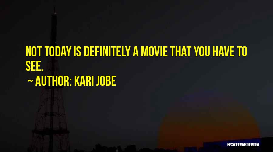 Kari Jobe Quotes: Not Today Is Definitely A Movie That You Have To See.
