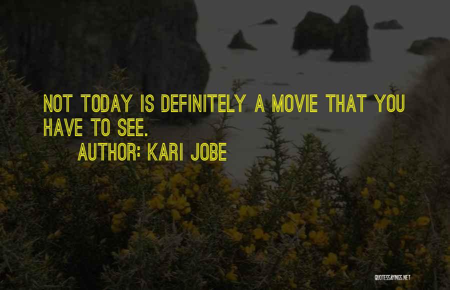 Kari Jobe Quotes: Not Today Is Definitely A Movie That You Have To See.