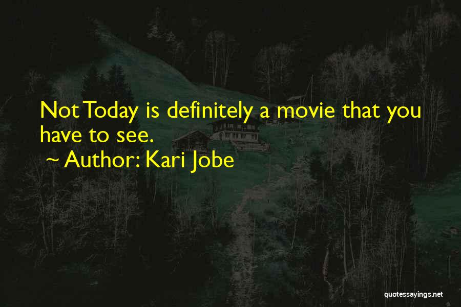 Kari Jobe Quotes: Not Today Is Definitely A Movie That You Have To See.