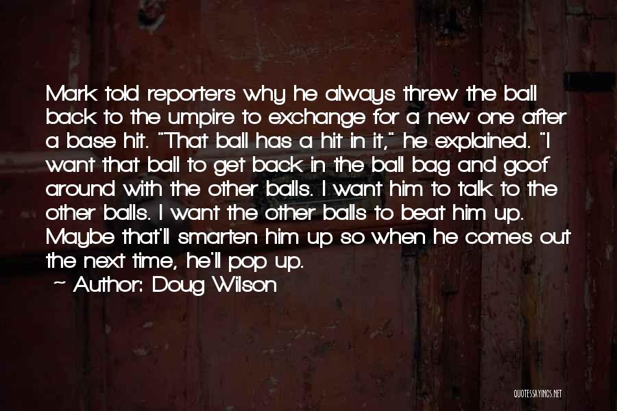 Doug Wilson Quotes: Mark Told Reporters Why He Always Threw The Ball Back To The Umpire To Exchange For A New One After