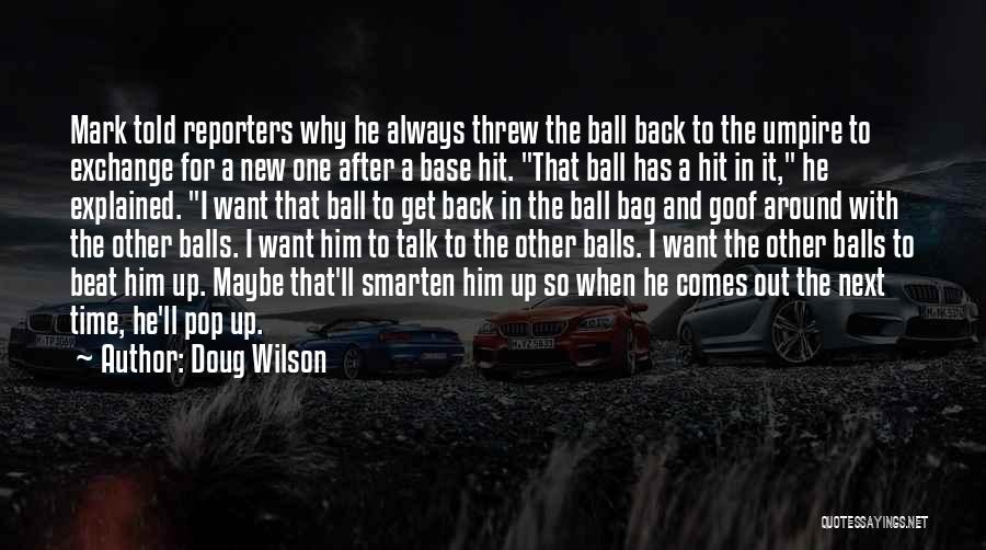 Doug Wilson Quotes: Mark Told Reporters Why He Always Threw The Ball Back To The Umpire To Exchange For A New One After