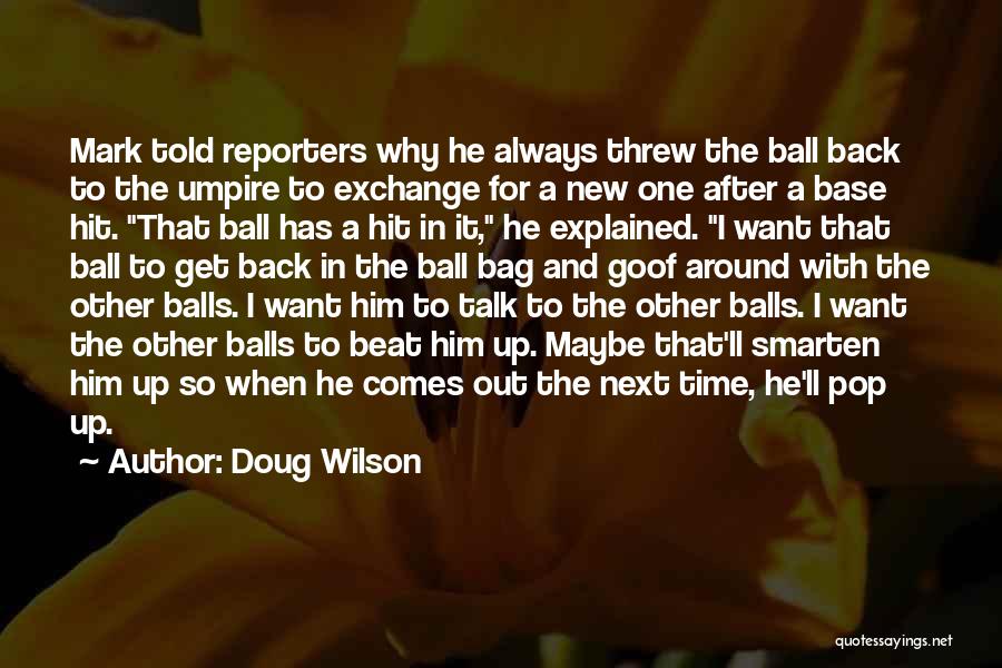 Doug Wilson Quotes: Mark Told Reporters Why He Always Threw The Ball Back To The Umpire To Exchange For A New One After