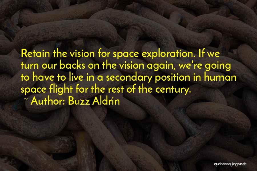 Buzz Aldrin Quotes: Retain The Vision For Space Exploration. If We Turn Our Backs On The Vision Again, We're Going To Have To