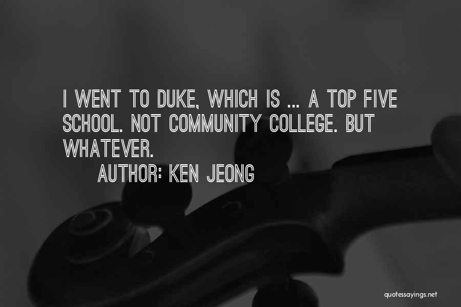 Ken Jeong Quotes: I Went To Duke, Which Is ... A Top Five School. Not Community College. But Whatever.