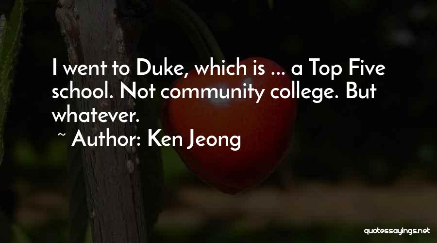 Ken Jeong Quotes: I Went To Duke, Which Is ... A Top Five School. Not Community College. But Whatever.