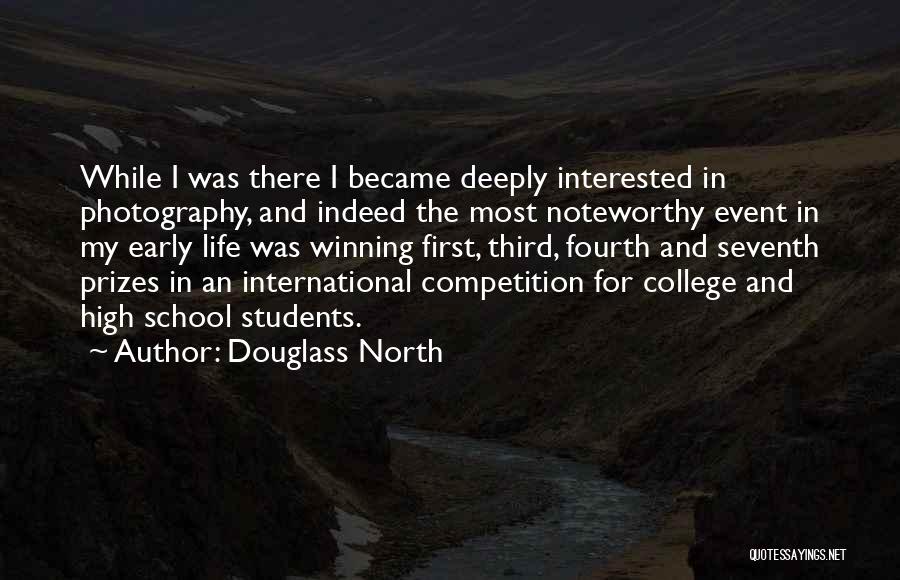 Douglass North Quotes: While I Was There I Became Deeply Interested In Photography, And Indeed The Most Noteworthy Event In My Early Life