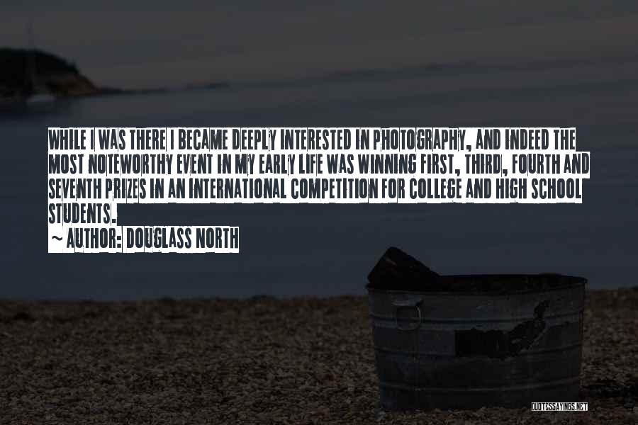 Douglass North Quotes: While I Was There I Became Deeply Interested In Photography, And Indeed The Most Noteworthy Event In My Early Life