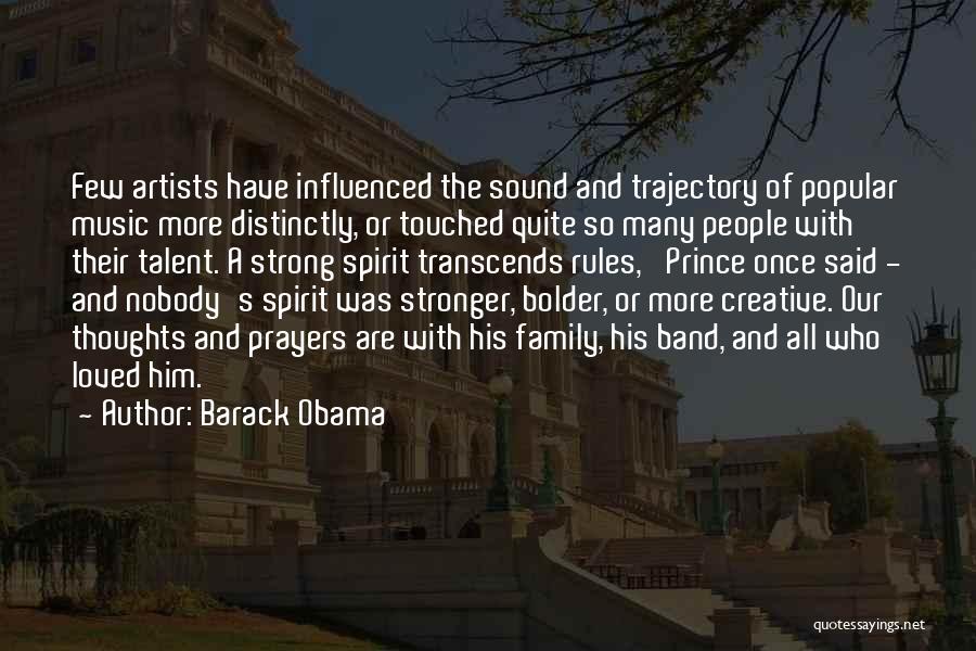 Barack Obama Quotes: Few Artists Have Influenced The Sound And Trajectory Of Popular Music More Distinctly, Or Touched Quite So Many People With