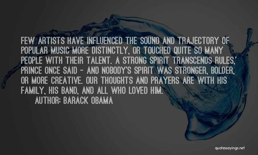 Barack Obama Quotes: Few Artists Have Influenced The Sound And Trajectory Of Popular Music More Distinctly, Or Touched Quite So Many People With