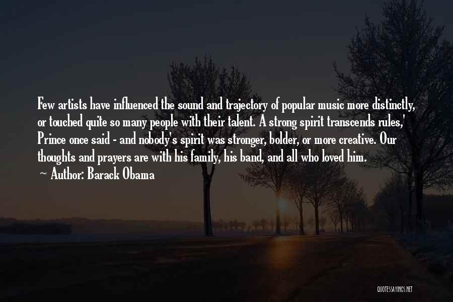 Barack Obama Quotes: Few Artists Have Influenced The Sound And Trajectory Of Popular Music More Distinctly, Or Touched Quite So Many People With