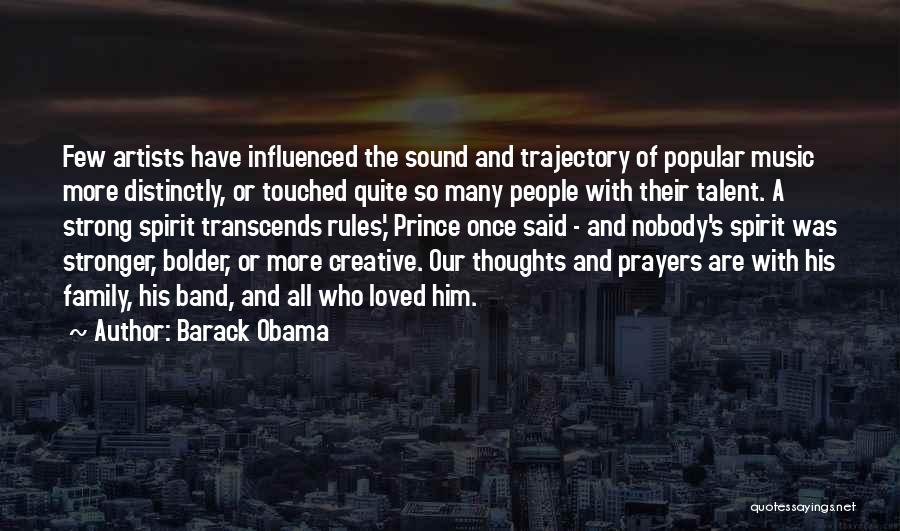 Barack Obama Quotes: Few Artists Have Influenced The Sound And Trajectory Of Popular Music More Distinctly, Or Touched Quite So Many People With