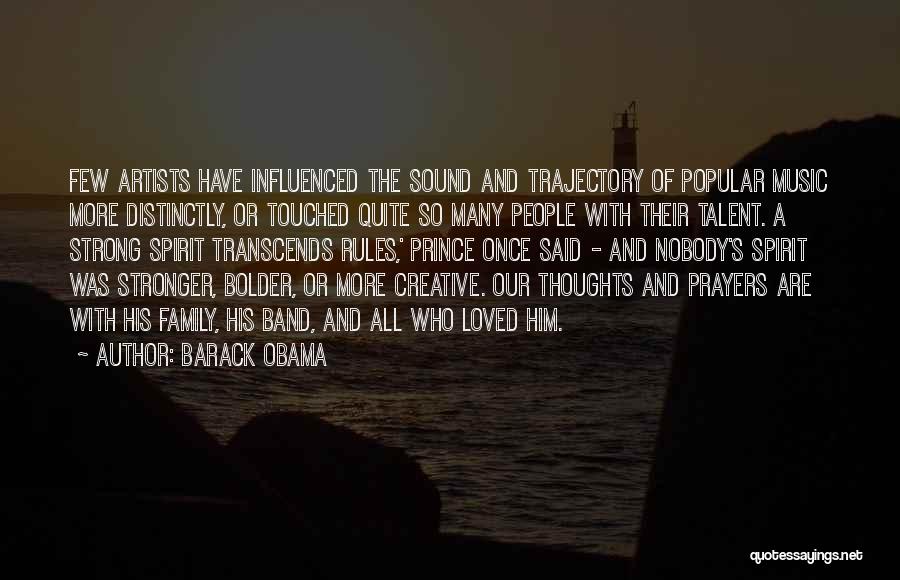 Barack Obama Quotes: Few Artists Have Influenced The Sound And Trajectory Of Popular Music More Distinctly, Or Touched Quite So Many People With