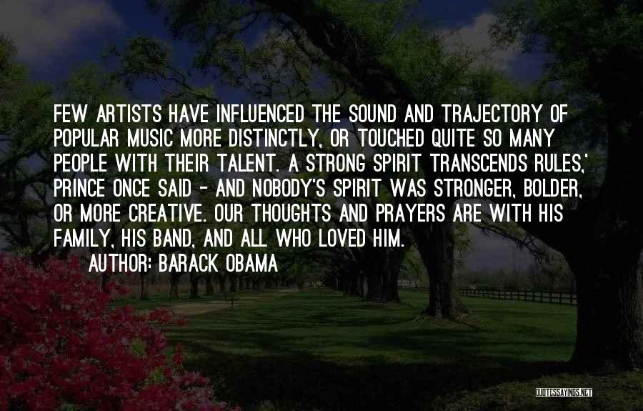 Barack Obama Quotes: Few Artists Have Influenced The Sound And Trajectory Of Popular Music More Distinctly, Or Touched Quite So Many People With