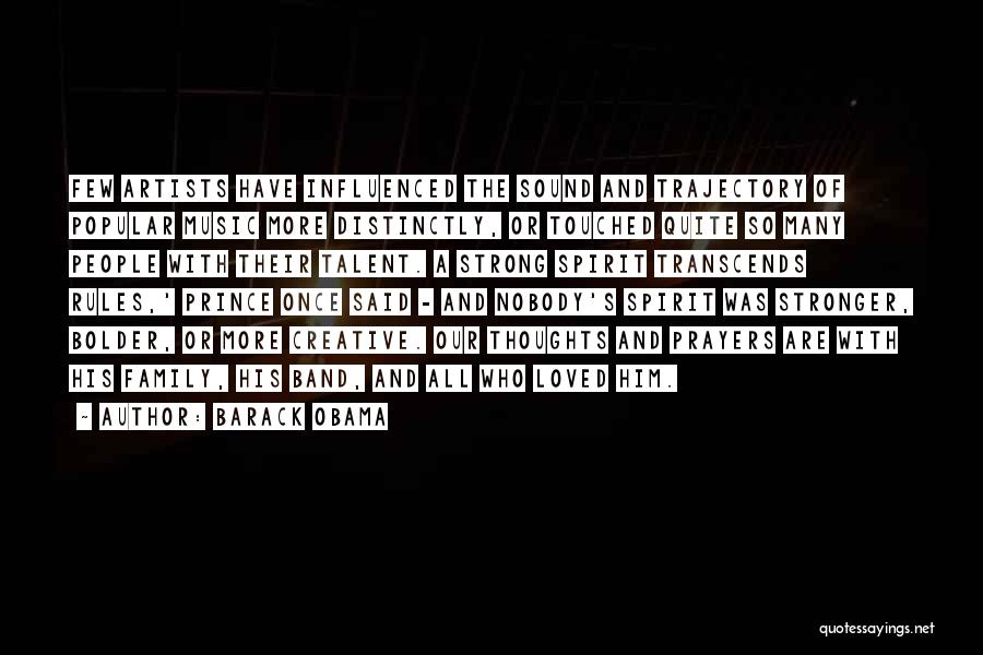 Barack Obama Quotes: Few Artists Have Influenced The Sound And Trajectory Of Popular Music More Distinctly, Or Touched Quite So Many People With
