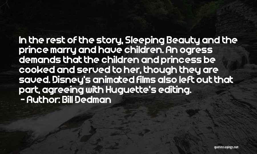 Bill Dedman Quotes: In The Rest Of The Story, Sleeping Beauty And The Prince Marry And Have Children. An Ogress Demands That The