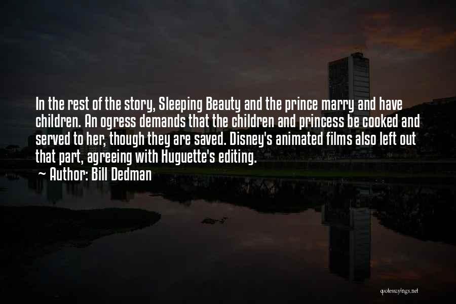 Bill Dedman Quotes: In The Rest Of The Story, Sleeping Beauty And The Prince Marry And Have Children. An Ogress Demands That The