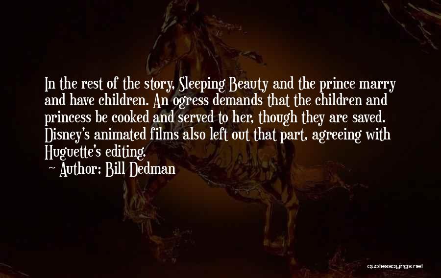 Bill Dedman Quotes: In The Rest Of The Story, Sleeping Beauty And The Prince Marry And Have Children. An Ogress Demands That The