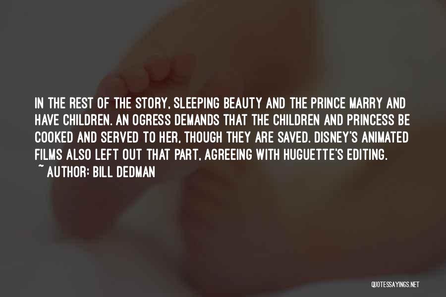 Bill Dedman Quotes: In The Rest Of The Story, Sleeping Beauty And The Prince Marry And Have Children. An Ogress Demands That The