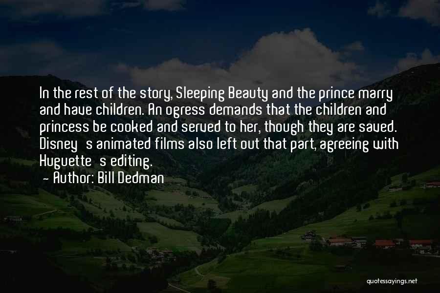 Bill Dedman Quotes: In The Rest Of The Story, Sleeping Beauty And The Prince Marry And Have Children. An Ogress Demands That The