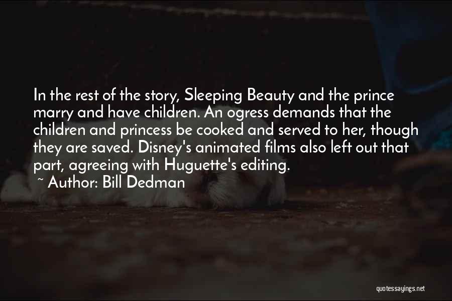 Bill Dedman Quotes: In The Rest Of The Story, Sleeping Beauty And The Prince Marry And Have Children. An Ogress Demands That The