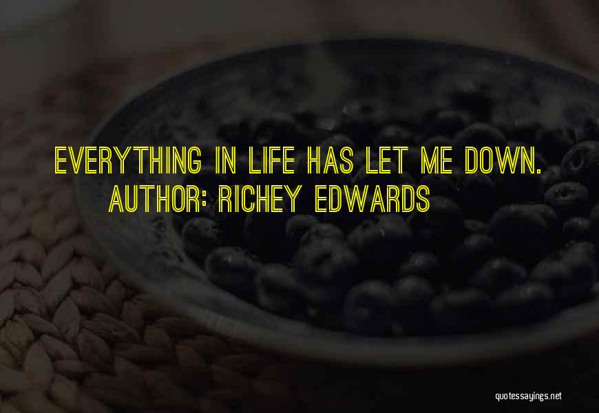 Richey Edwards Quotes: Everything In Life Has Let Me Down.