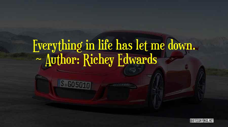 Richey Edwards Quotes: Everything In Life Has Let Me Down.