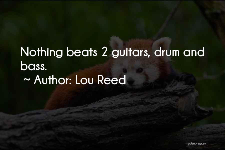 Lou Reed Quotes: Nothing Beats 2 Guitars, Drum And Bass.