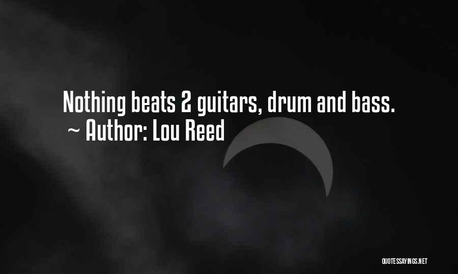 Lou Reed Quotes: Nothing Beats 2 Guitars, Drum And Bass.