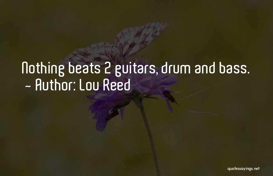 Lou Reed Quotes: Nothing Beats 2 Guitars, Drum And Bass.