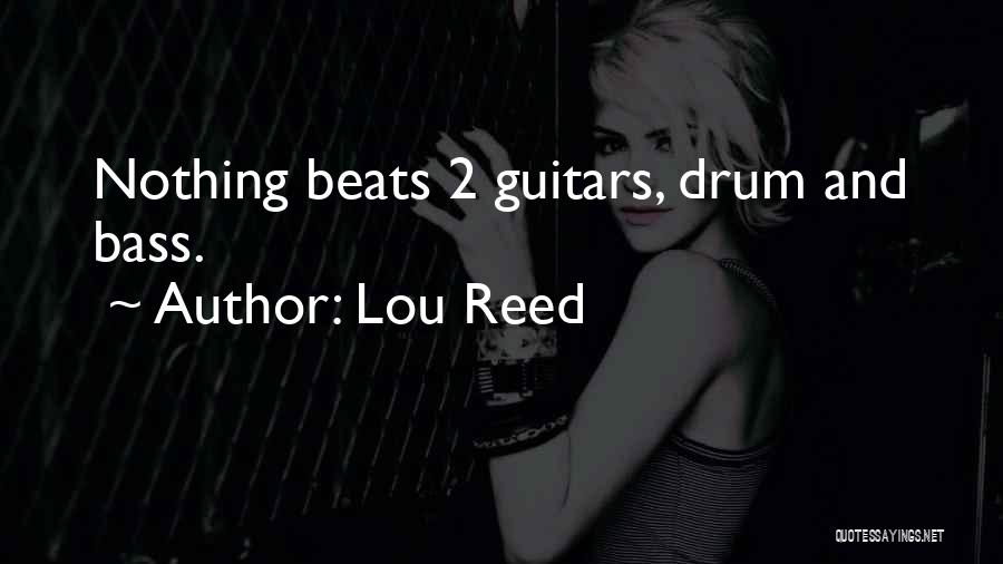 Lou Reed Quotes: Nothing Beats 2 Guitars, Drum And Bass.