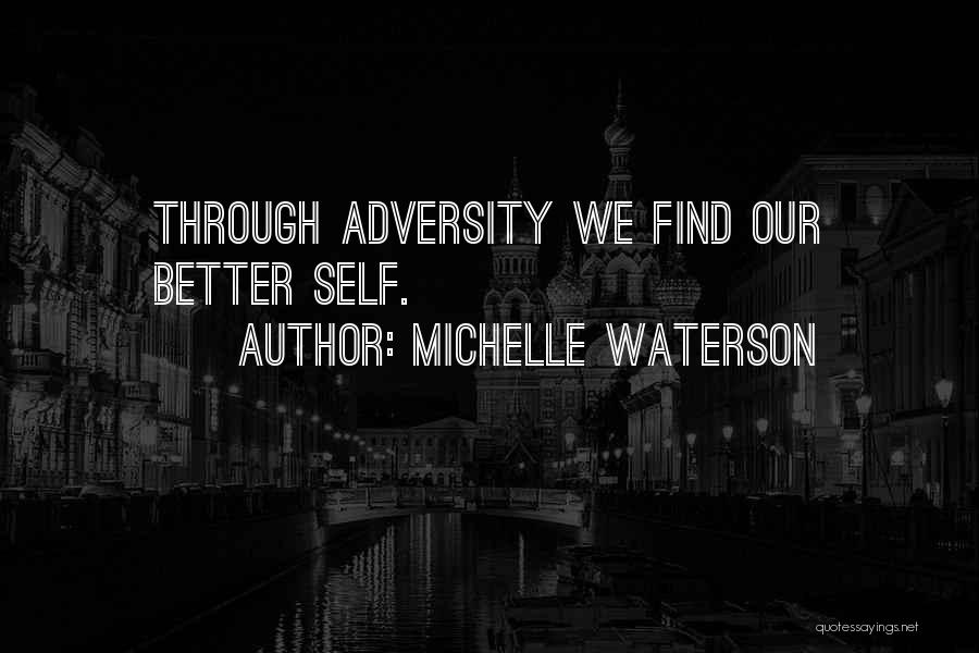 Michelle Waterson Quotes: Through Adversity We Find Our Better Self.