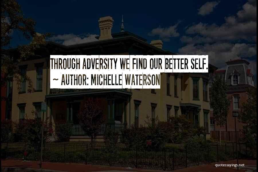 Michelle Waterson Quotes: Through Adversity We Find Our Better Self.