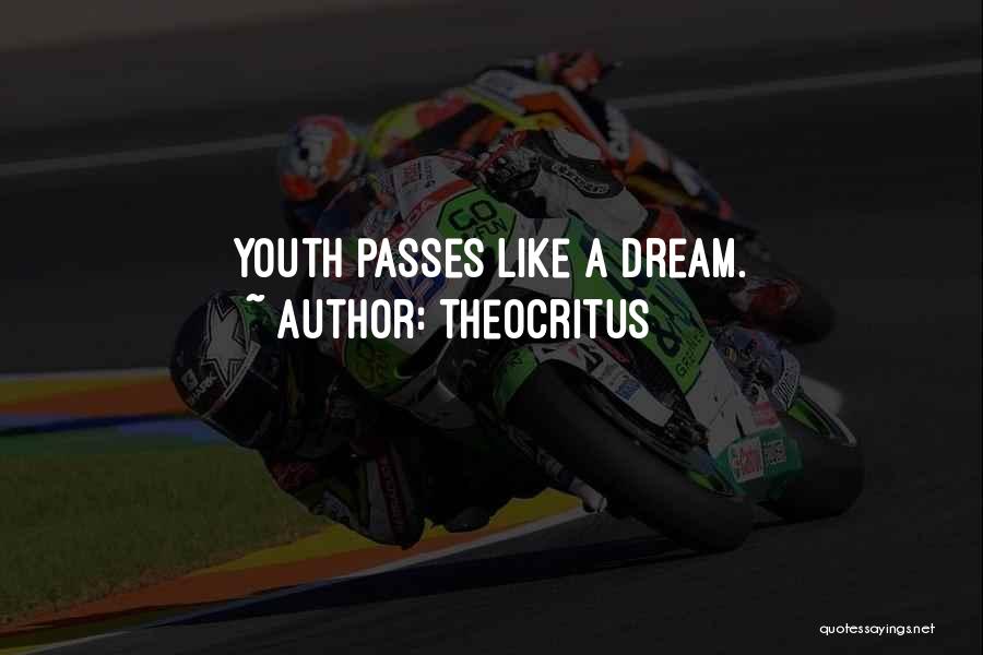 Theocritus Quotes: Youth Passes Like A Dream.