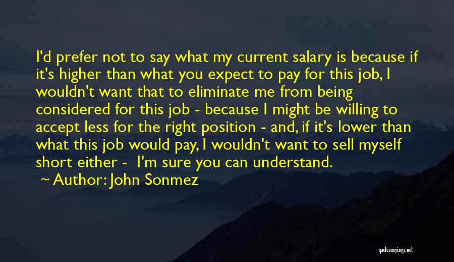 John Sonmez Quotes: I'd Prefer Not To Say What My Current Salary Is Because If It's Higher Than What You Expect To Pay