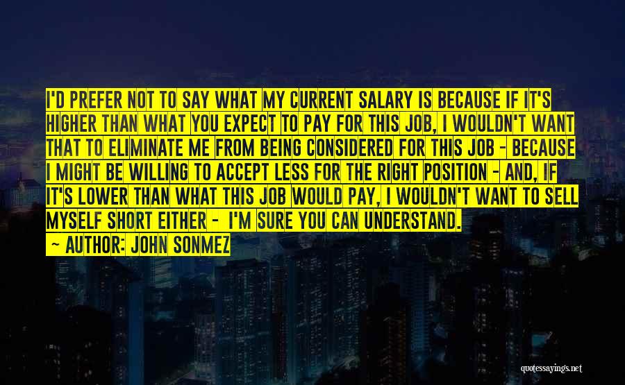 John Sonmez Quotes: I'd Prefer Not To Say What My Current Salary Is Because If It's Higher Than What You Expect To Pay