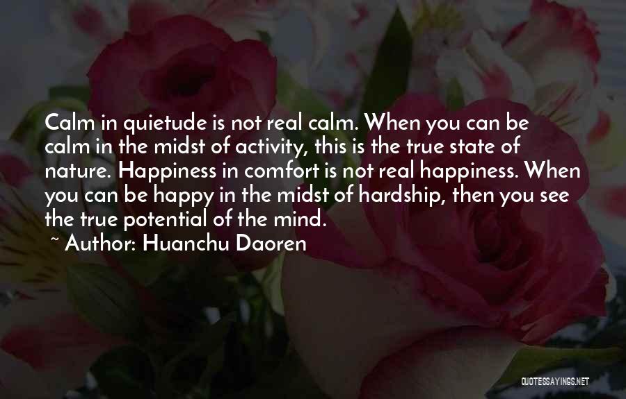 Huanchu Daoren Quotes: Calm In Quietude Is Not Real Calm. When You Can Be Calm In The Midst Of Activity, This Is The