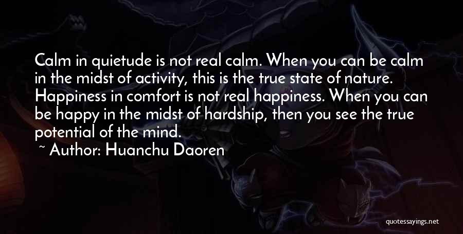 Huanchu Daoren Quotes: Calm In Quietude Is Not Real Calm. When You Can Be Calm In The Midst Of Activity, This Is The