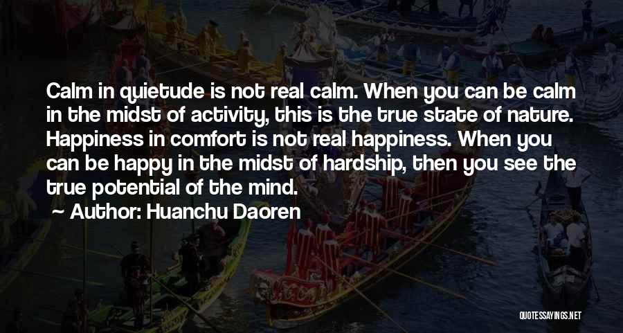 Huanchu Daoren Quotes: Calm In Quietude Is Not Real Calm. When You Can Be Calm In The Midst Of Activity, This Is The