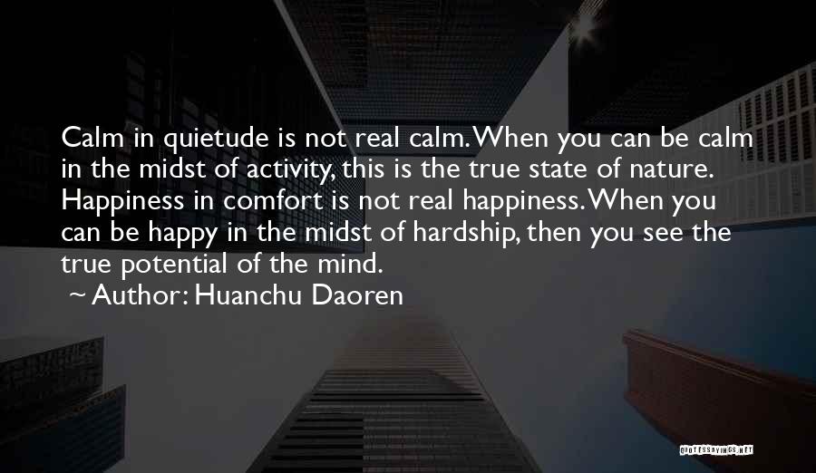 Huanchu Daoren Quotes: Calm In Quietude Is Not Real Calm. When You Can Be Calm In The Midst Of Activity, This Is The