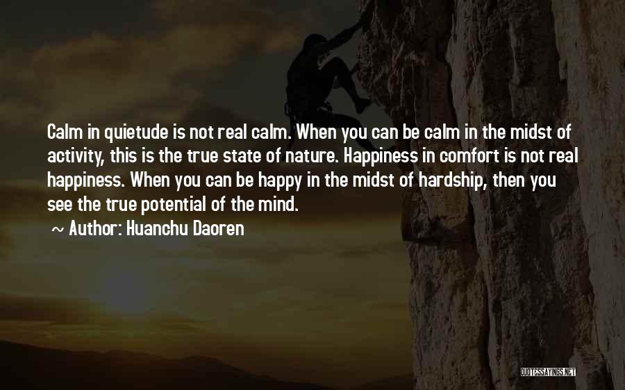 Huanchu Daoren Quotes: Calm In Quietude Is Not Real Calm. When You Can Be Calm In The Midst Of Activity, This Is The