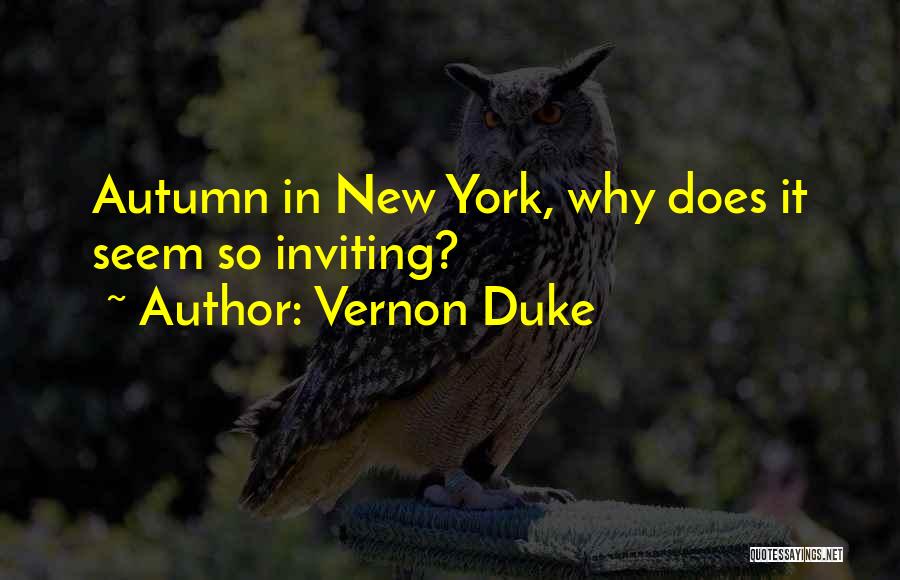 Vernon Duke Quotes: Autumn In New York, Why Does It Seem So Inviting?
