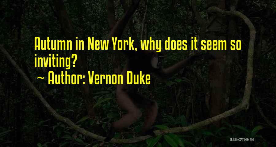 Vernon Duke Quotes: Autumn In New York, Why Does It Seem So Inviting?