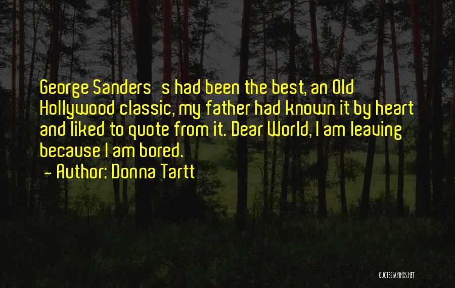 Donna Tartt Quotes: George Sanders's Had Been The Best, An Old Hollywood Classic, My Father Had Known It By Heart And Liked To