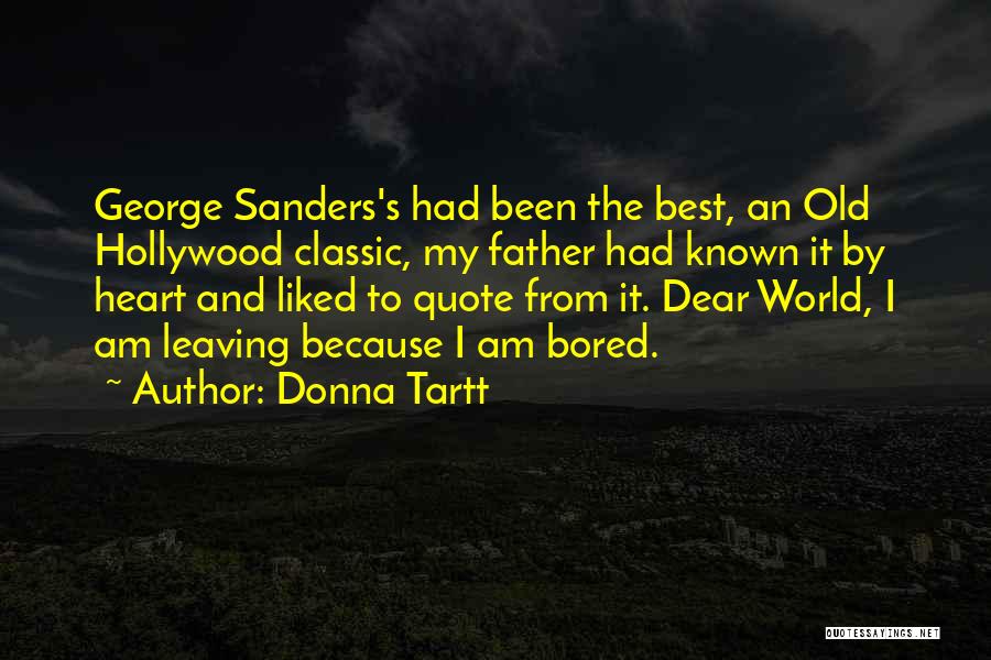 Donna Tartt Quotes: George Sanders's Had Been The Best, An Old Hollywood Classic, My Father Had Known It By Heart And Liked To