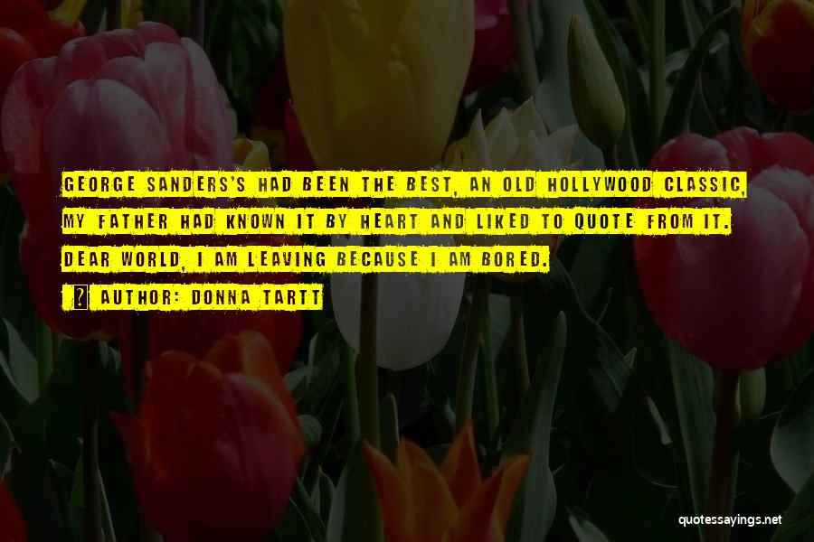 Donna Tartt Quotes: George Sanders's Had Been The Best, An Old Hollywood Classic, My Father Had Known It By Heart And Liked To